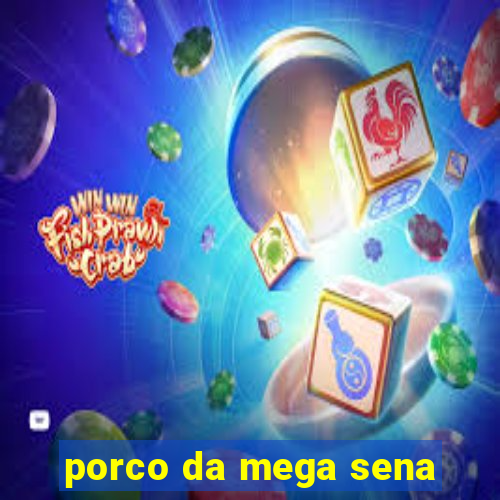 porco da mega sena